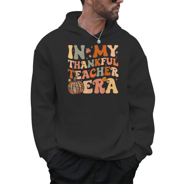 In My Thankful Teacher Era Cute Groovy Thanksgiving Teacher Men Hoodie