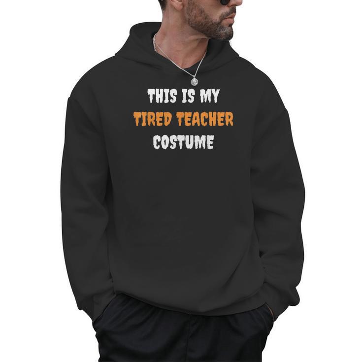 This Is My Tired Teacher Costume Apparel Halloween Teacher Men Hoodie