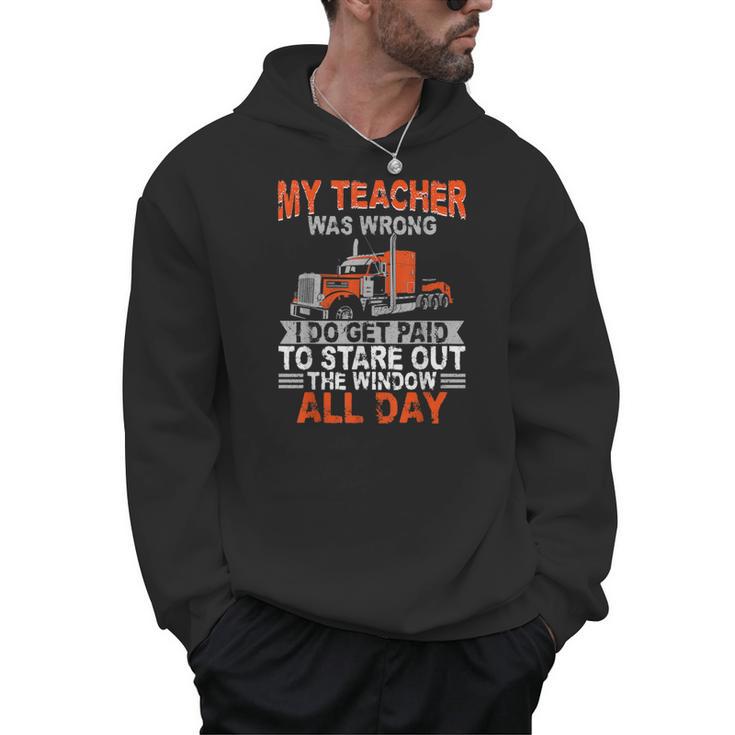 Trucker Truck Driver Vintage My Teacher Was Wrong I Do Get Men Hoodie