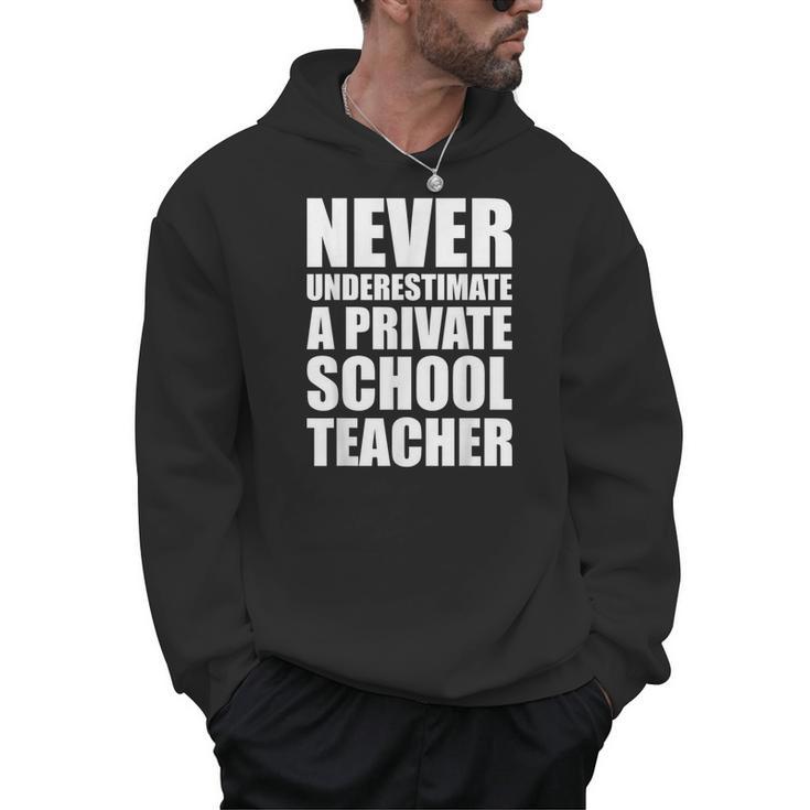 Never Underestimate A Private School Teacher Back To School Men Hoodie