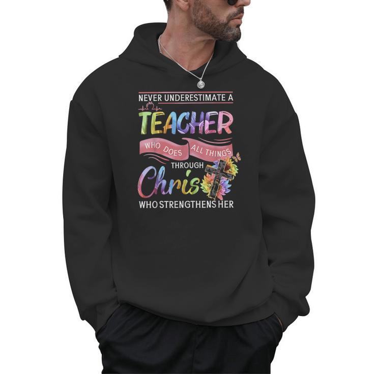 Never Underestimate A Teacher Does All Things Through Christ For Men Women Men Hoodie