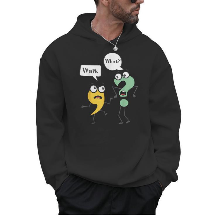 Wait What English Teacher Grammar Police Grammarian Men Hoodie
