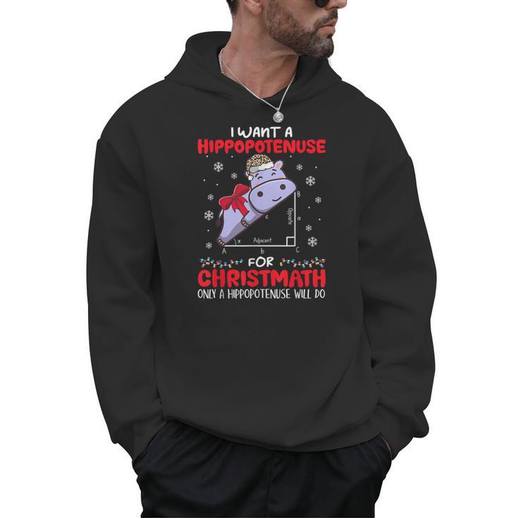 I Want A Hippopotenuse For Christmath Math Teacher Christmas Men Hoodie
