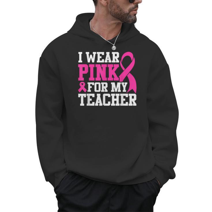 I Wear Pink For My Teacher Breast Cancer Awareness Men Hoodie