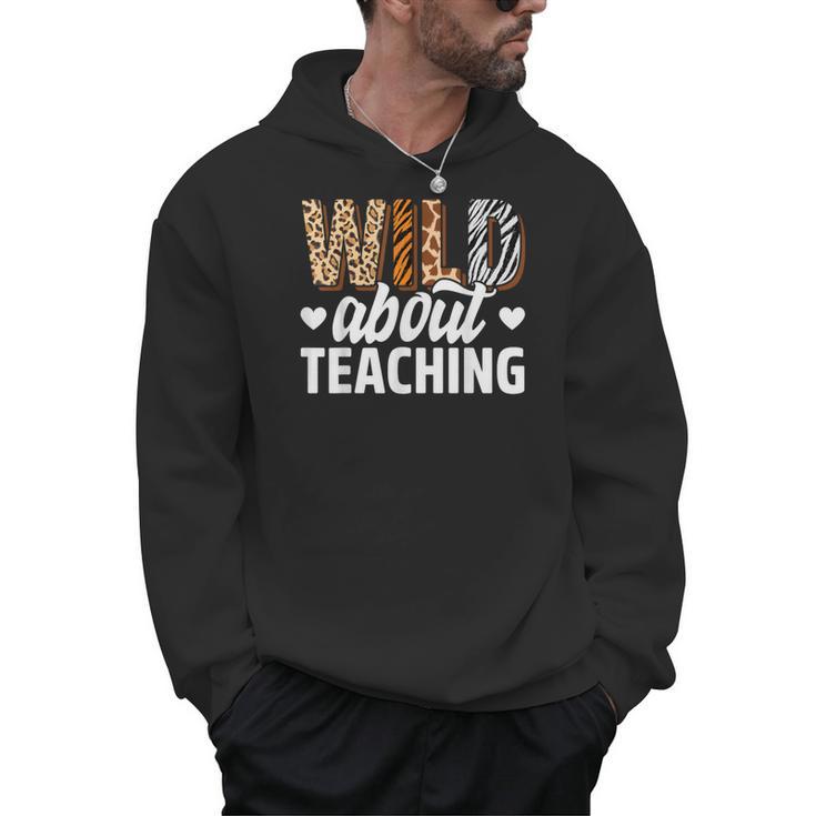 Wild About Teaching Teacher Teaching Back To School Men Hoodie