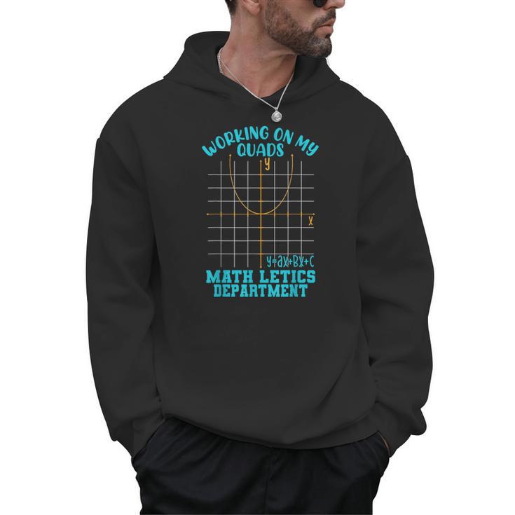 Working On My Quads Algebra Math Teacher Humor Men Hoodie