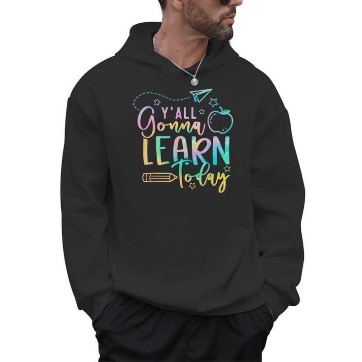 Y'All Gonna Learn Today Back To School Teacher Kids Men Hoodie