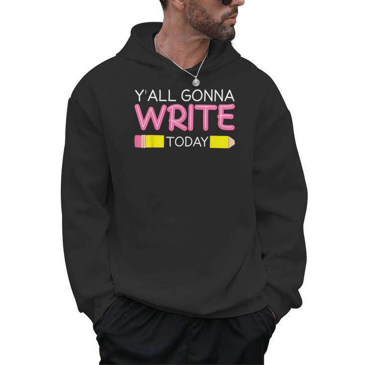 Y'All Gonna Write Today Writing Teacher English Teacher Joke Men Hoodie