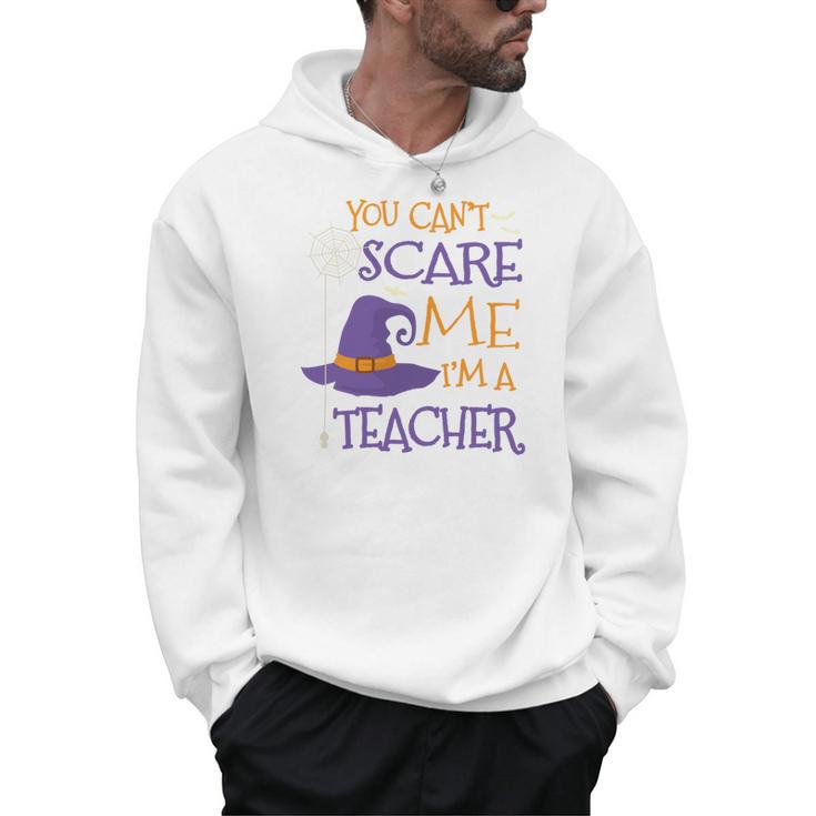 You Can't Scare Me I'm A Teacher Men Hoodie