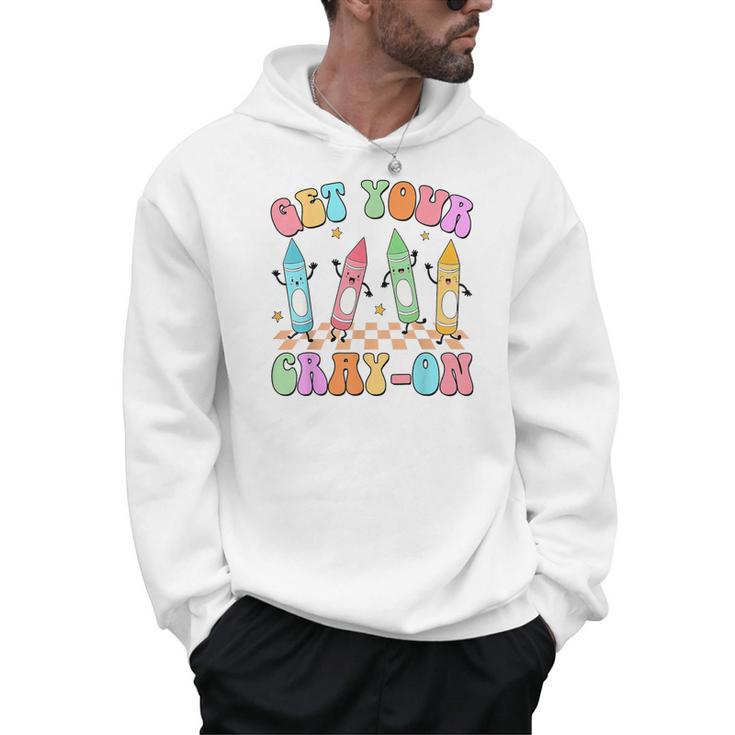 Get Your Cray-On Preschool Teacher Kindergarten Teacher Men Hoodie