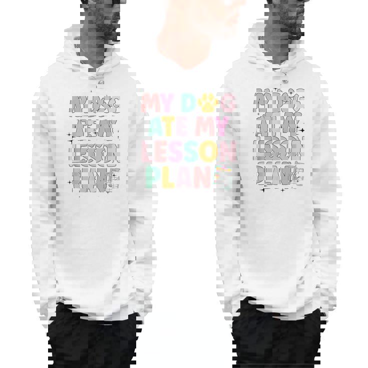 My Dog Ate My Lesson Plan Kindergarten Teacher Dog Lover For Men Women Men Hoodie