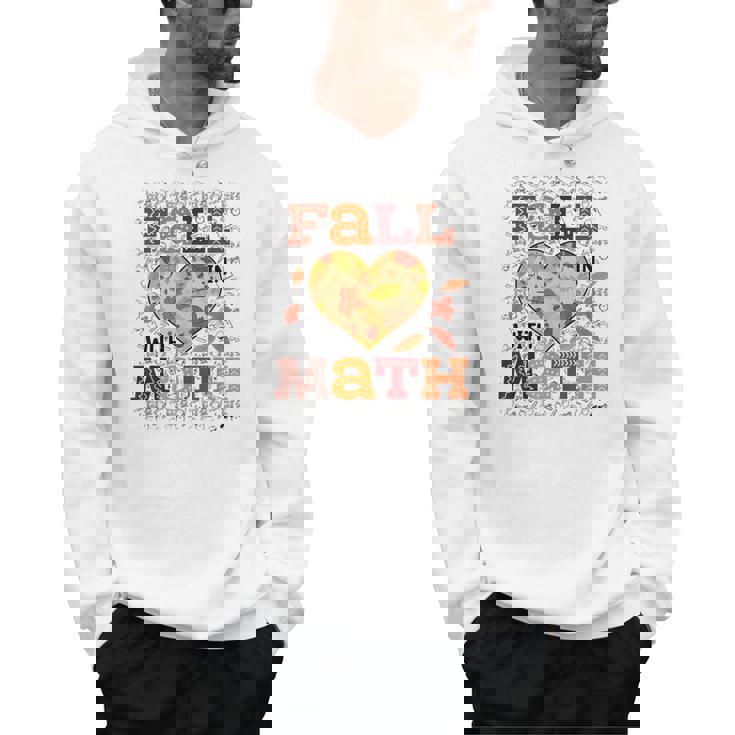 Fall Teacher Fall In Love With Math Math Thanksgiving For Men Women Men Hoodie