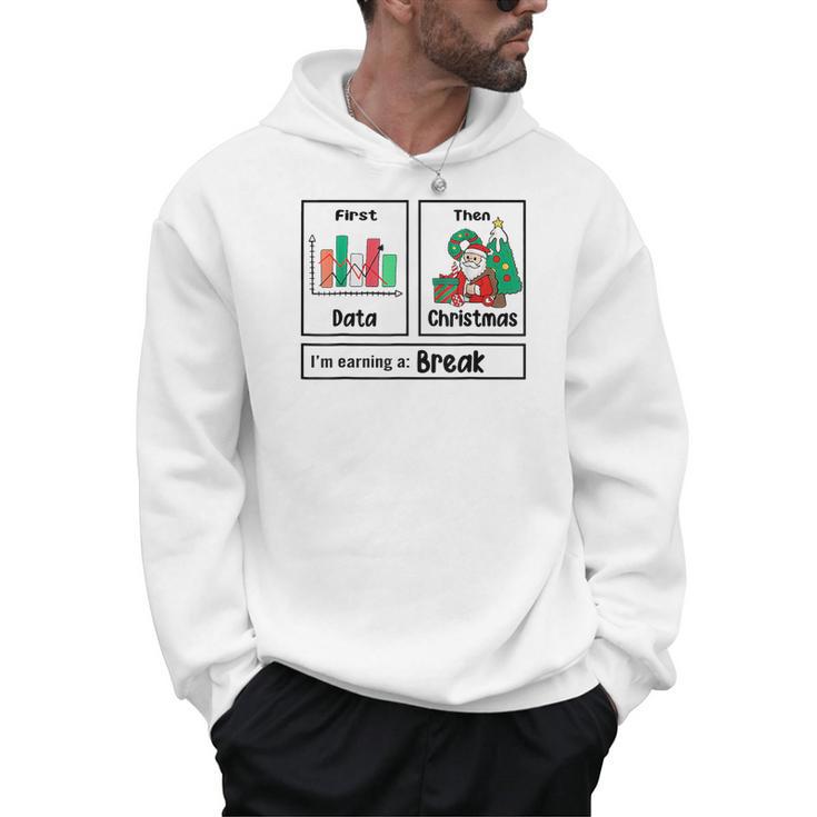 First Data Then Christmas I'm Earning A Break Sped Teacher Men Women Men Hoodie