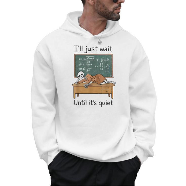 Halloween Teacher I'Ll Just Wait Until It's Quiet Men Hoodie