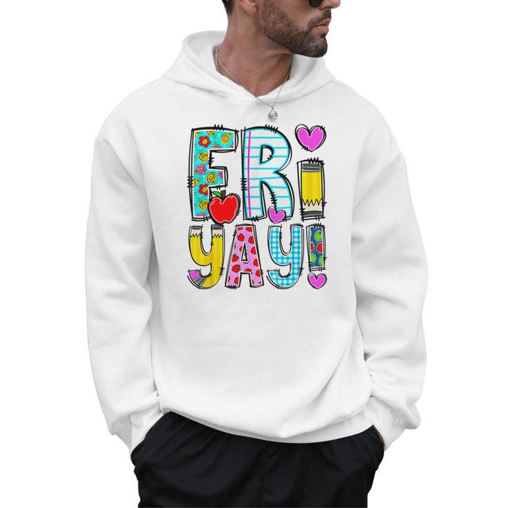 Happy Fri-Yay Friday Lovers Fun Teacher Life FriYay Weekend Men Hoodie