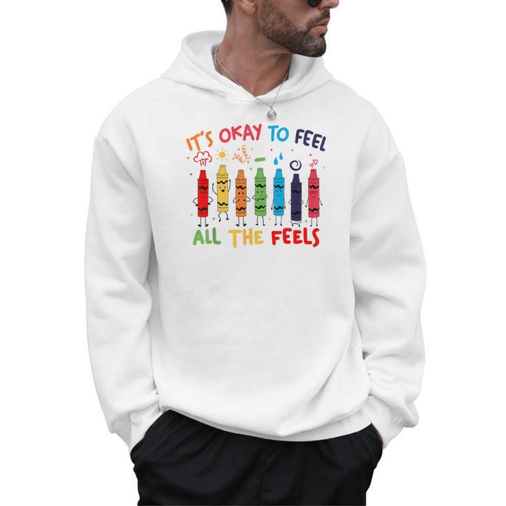 Its Okay To Feel All The Feels Mood Color Crayons Teacher Men Hoodie