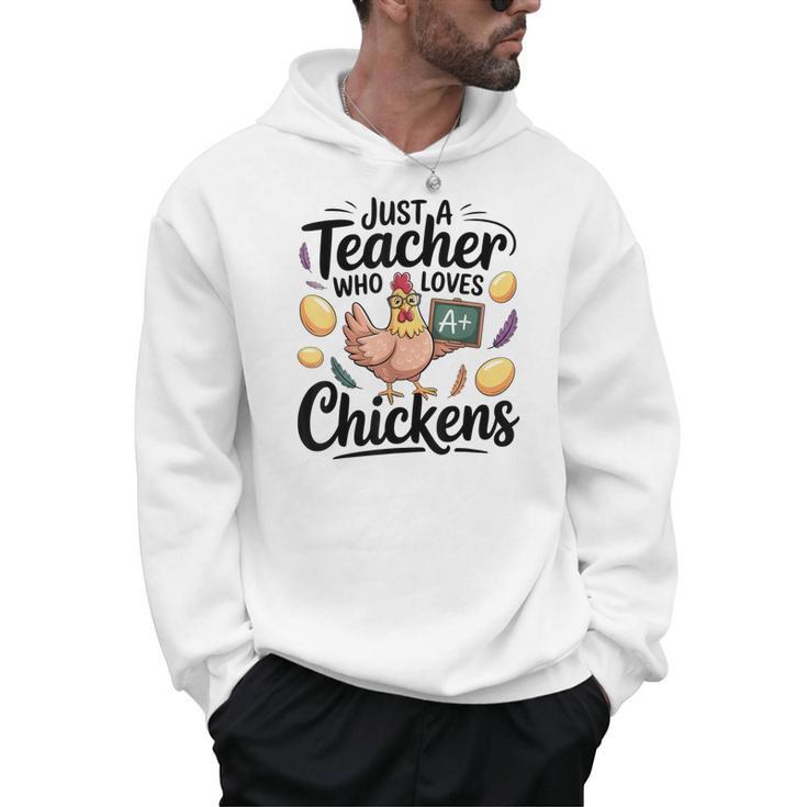 Just a Teacher Who Loves Chickens Chicken Farm Animal Lover Men Hoodie