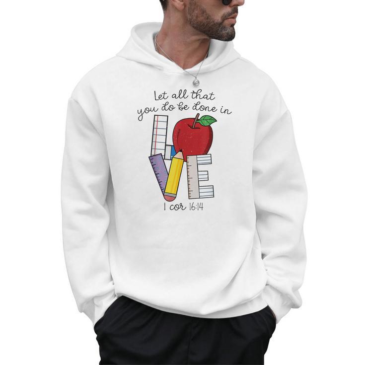 Let All That You Do Be Done In Love Christian Teacher Men Hoodie