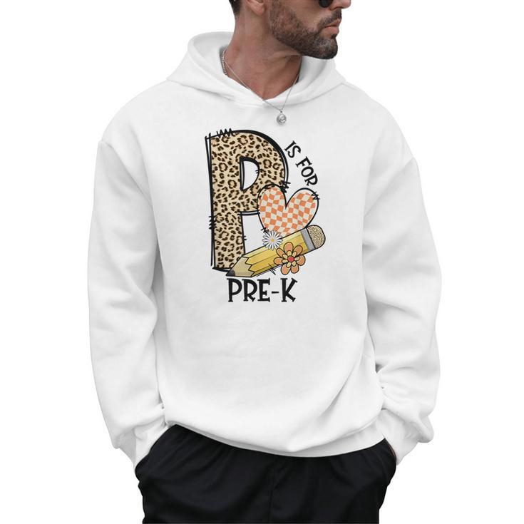 P Is For Pre K Teacher Leopard First Day Of School For Men Women Girls Kids Men Hoodie