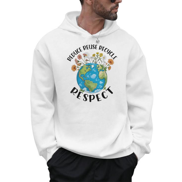 Reduce Reuse Recycle Respect Earth Day Teacher Girl Women Men Hoodie