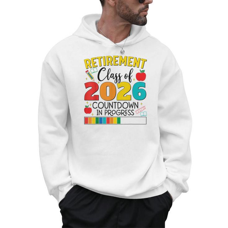 Retirement Class Of 2026 Countdown In Progress Teacher Men Hoodie