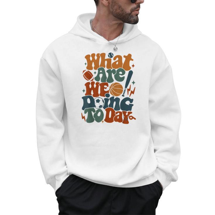 Retro PE Teacher What Are We Doing Today School Coach Women Men Hoodie