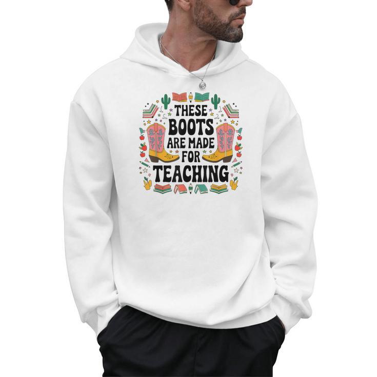 These Boots Are Made Teaching Western Cowboy Teacher Men Hoodie