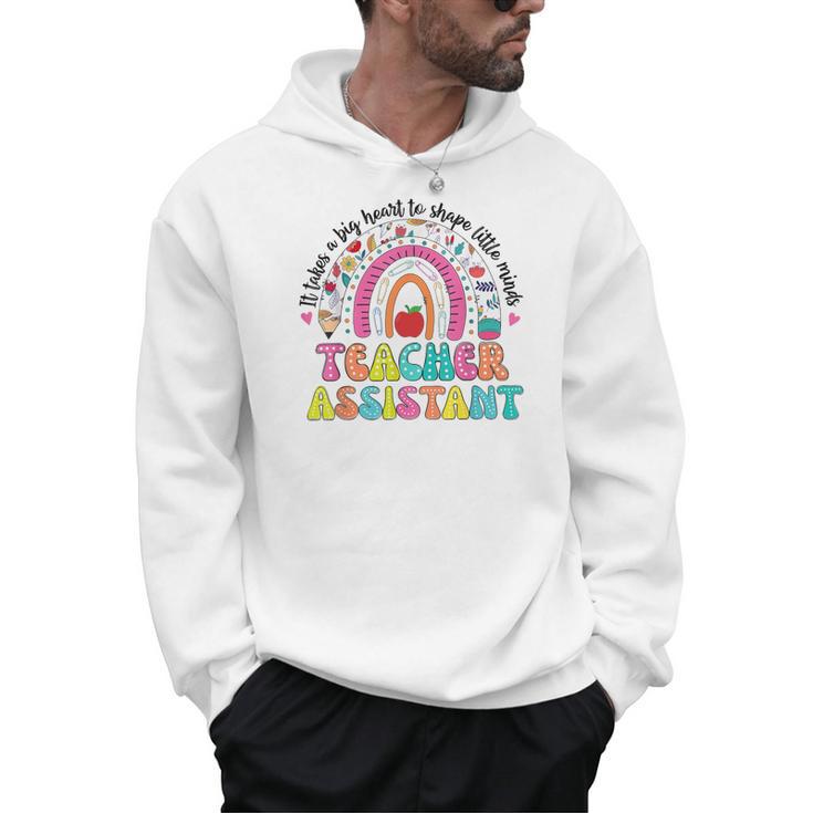 It Takes A Big Heart To Shape Little Minds Teacher Assistant Men Hoodie