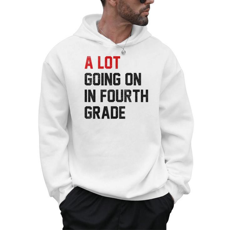 Teacher A Lot Going On In Fourth Grade Back To School Men Hoodie
