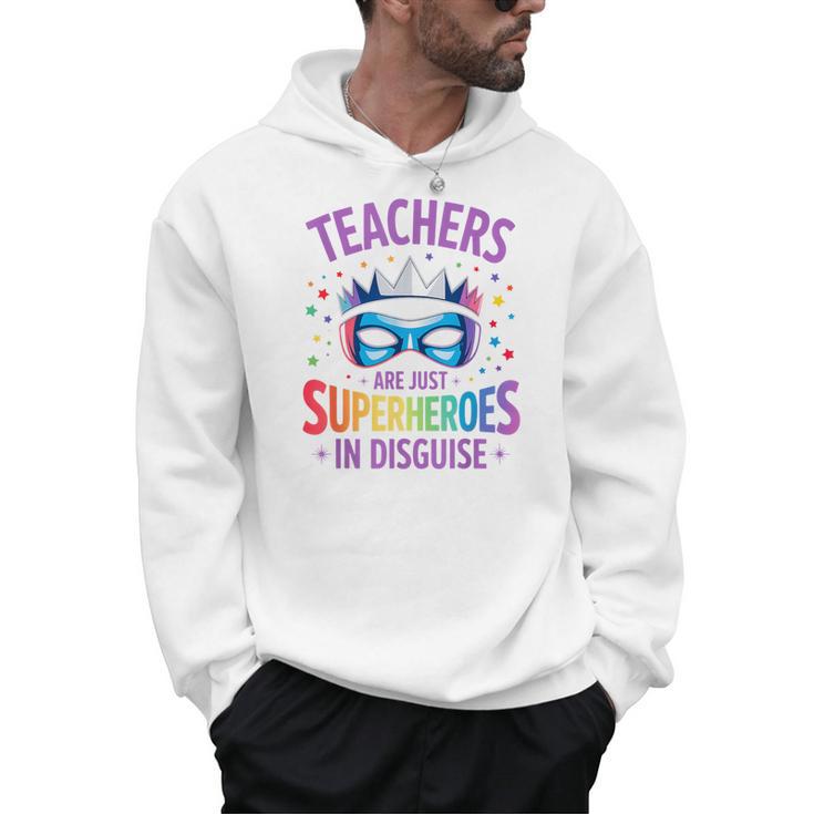Teachers Are Just Superheroes In Disguise Back To School Men Hoodie