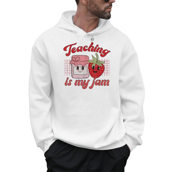Teaching Is My Jam Cute Strawberry For Women Teachers Men Hoodie