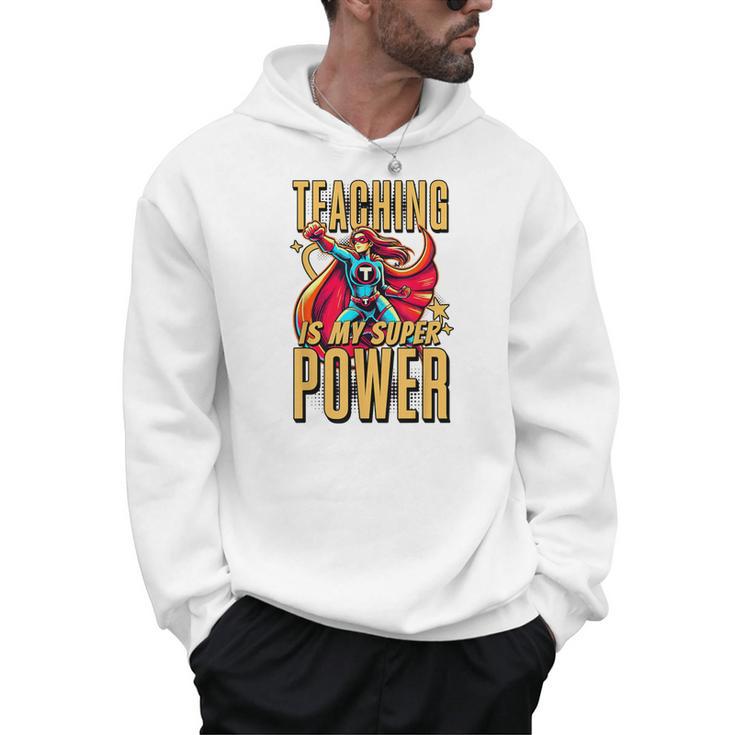 Teaching Is My Super Power Superhero Teacher Men Hoodie
