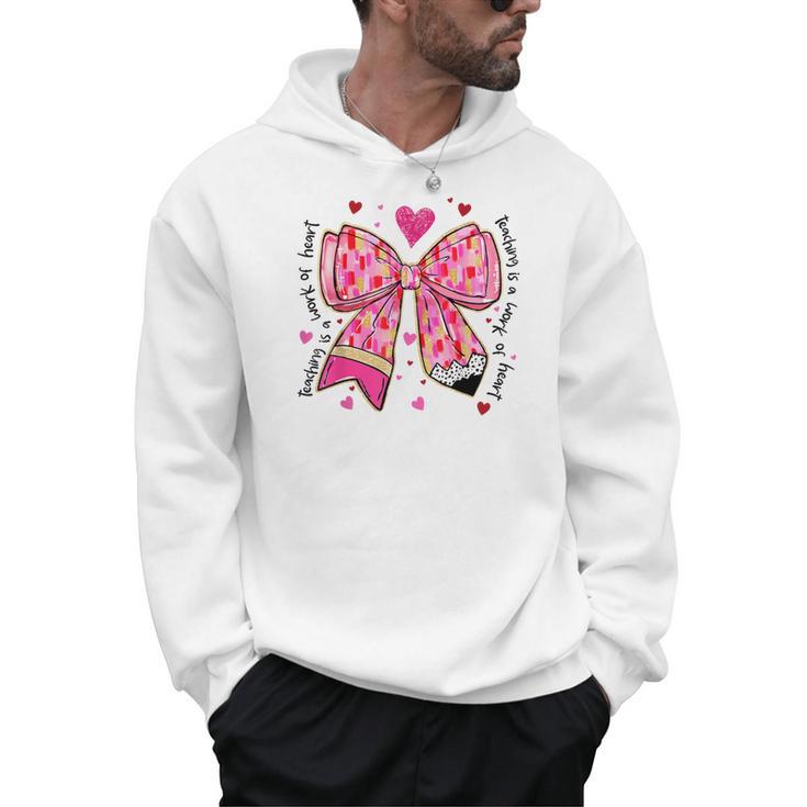 Teaching Is A Work Of Heart Pencil Bow Teacher Valentine Men Hoodie