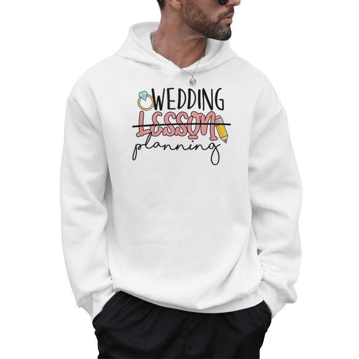 Wedding Planning Not Lesson Engaged Teacher Wedding Men Hoodie