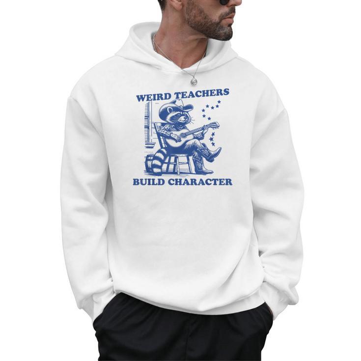 Weird Teachers Build Character Shirt Raccoon Teacher Men Hoodie