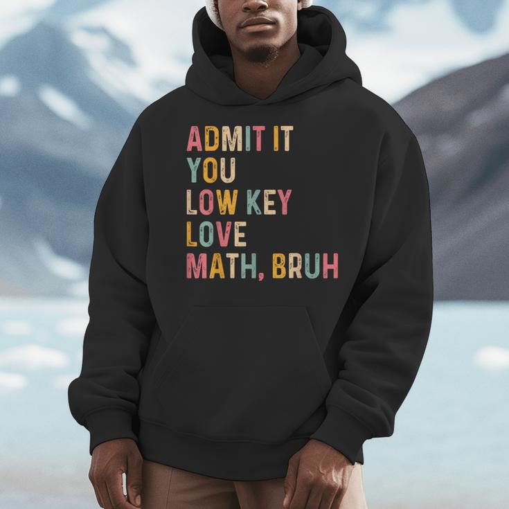 Admit It You Low Key Love Math Bruh Math Teacher Men Hoodie, funny design Admit It You Low Key Love Math Bruh Math Teacher Men Hoodie, funny design