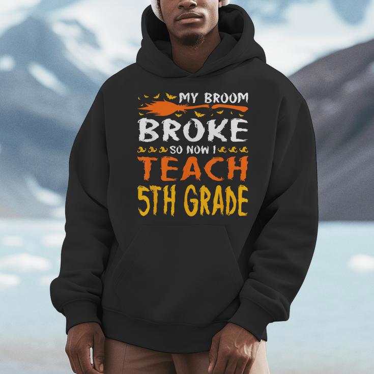 My Broom Broke So Now I Teach 5th Grade Halloween Teacher Men Hoodie, funny design My Broom Broke So Now I Teach 5th Grade Halloween Teacher Men Hoodie, funny design