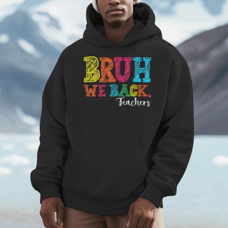 Bruh We Back Teacher First Day Of School Back To School Men Hoodie, funny design