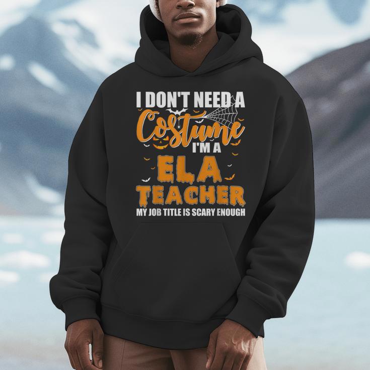 I Don't Need A Costume I'm A ELA Teacher Halloween Men Hoodie, funny design I Don't Need A Costume I'm A ELA Teacher Halloween Men Hoodie, funny design