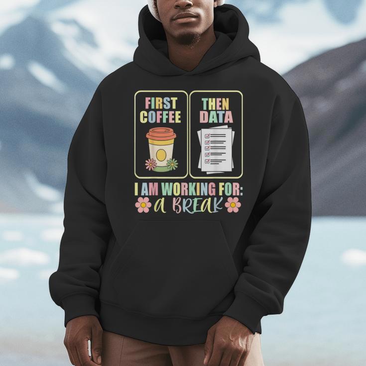 First Coffee Then Data SPED Teacher Taking a Break Men Hoodie, funny design First Coffee Then Data SPED Teacher Taking a Break Men Hoodie, funny design