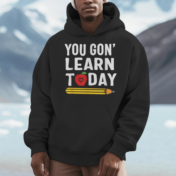 You Gon' Learn Today First Day Of School Teacher Men Women Kids Men Hoodie, funny design