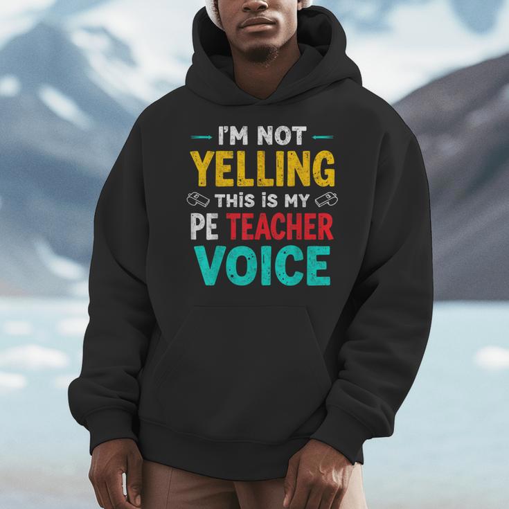 I’m Not Yelling This Is My PE School Teacher Voice I Teach Men Hoodie, Pe Teacher Gifts, funny design I’m Not Yelling This Is My PE School Teacher Voice I Teach Men Hoodie, Pe Teacher Gifts, funny design