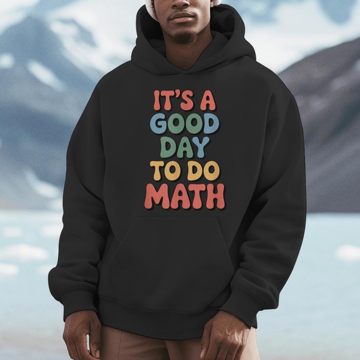 It's A Good Day To Do Math Retro Math Teacher Student Men Hoodie, funny design It's A Good Day To Do Math Retro Math Teacher Student Men Hoodie, funny design
