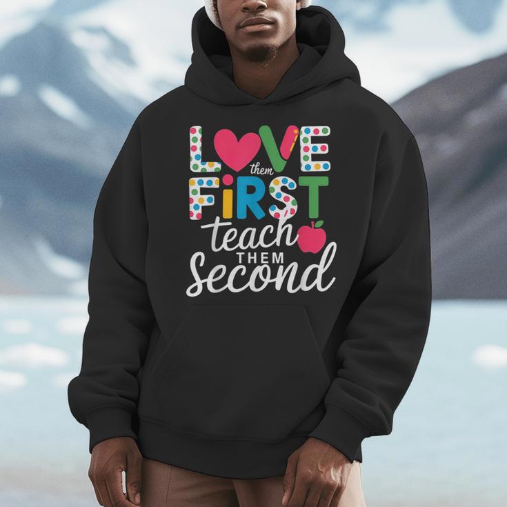 Love Them First Teach Them Second Teacher Student Love Quote Men Hoodie, funny design Love Them First Teach Them Second Teacher Student Love Quote Men Hoodie, funny design
