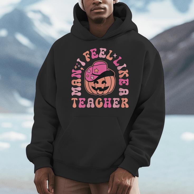 Man I Feel Like a Teacher Women Western Teacher Halloween Men Hoodie, funny design