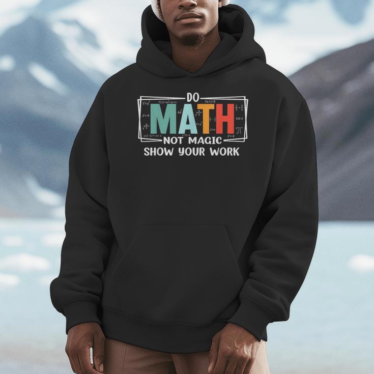 Math Teacher Do Math Not Magic Show Your Work Men Hoodie, funny design Math Teacher Do Math Not Magic Show Your Work Men Hoodie, funny design