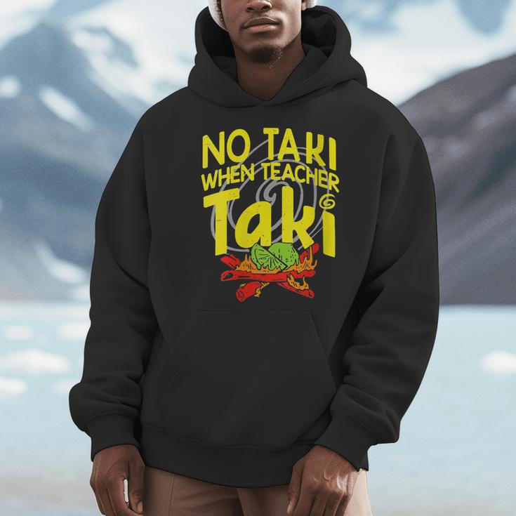 No Taki When Teacher Taki Education Classroom Teacher Men Hoodie, funny design
