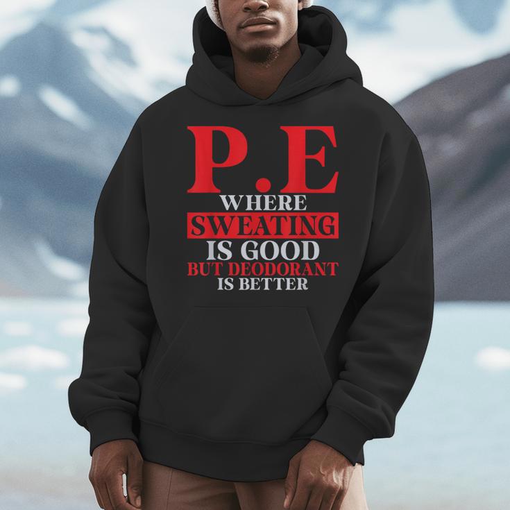 PE Where Sweating Is Good But Deodorant Is Better PE Teacher Men Hoodie, Pe Teacher Gifts, funny design PE Where Sweating Is Good But Deodorant Is Better PE Teacher Men Hoodie, Pe Teacher Gifts, funny design