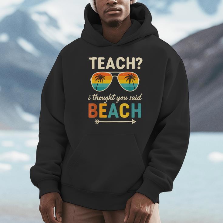 Teach I Thought You Said Beach Teacher Summer Vacation Men Hoodie, funny design Teach I Thought You Said Beach Teacher Summer Vacation Men Hoodie, funny design