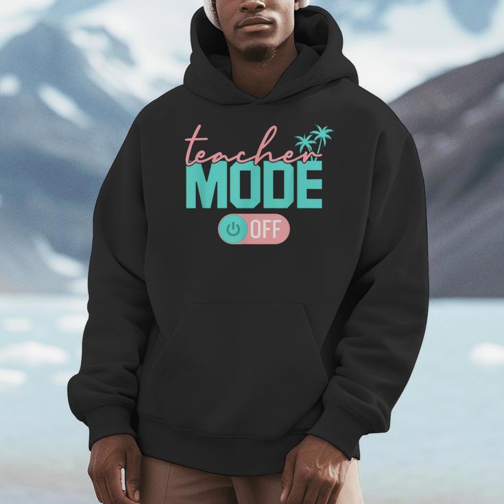 Teacher Mode Off Happy Last Day Of School Summer Break Men Women Men Hoodie, funny design Teacher Mode Off Happy Last Day Of School Summer Break Men Women Men Hoodie, funny design
